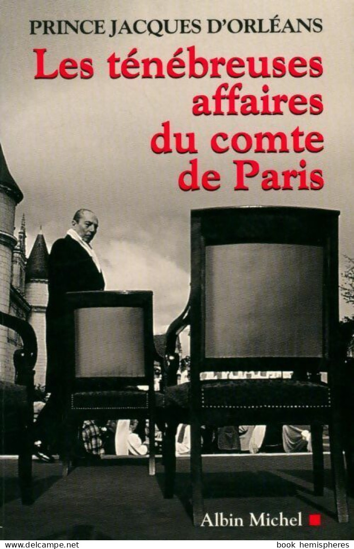 Les Ténébreuses Affaires Du Comte De Paris (1999) De Jacques D'orléans - Biografía