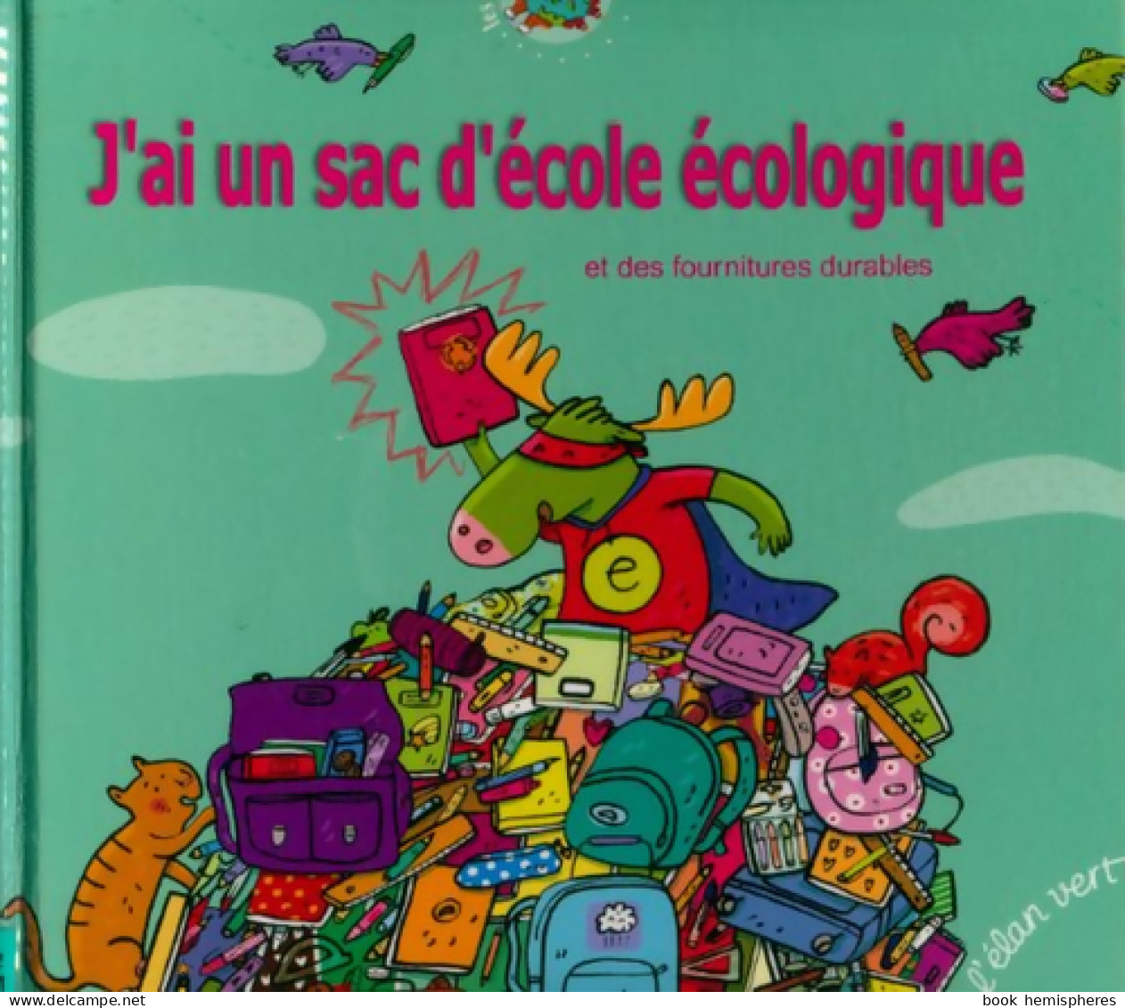 J'ai Un Sac D'école écologique Et Des Fournitures Durables (2007) De Jean-René Gombert - Natualeza