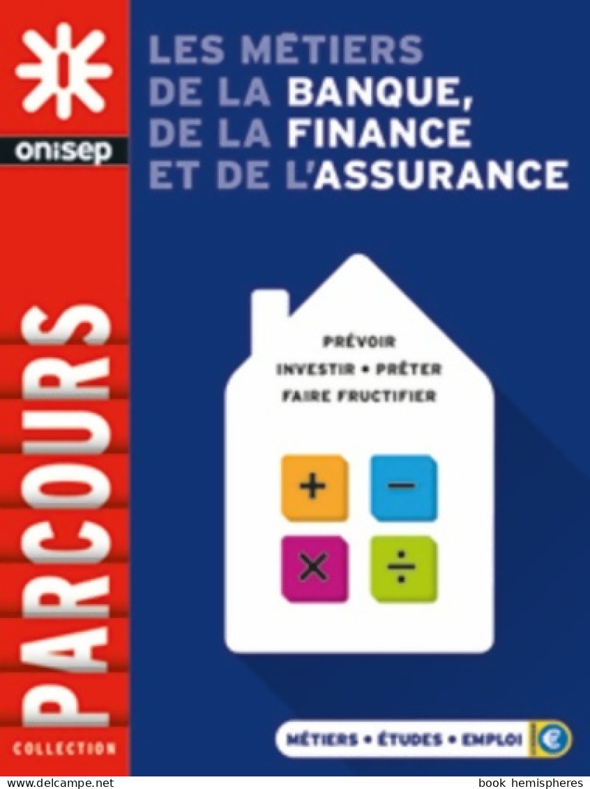 Les Métiers De La Banque, De La Finance Et De L'assurance (2016) De Collectif - Non Classés