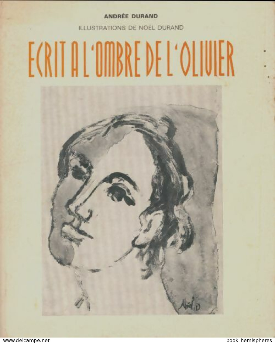 Écrit à L'ombre De L'olivier (1973) De Andrée Durand - Altri & Non Classificati