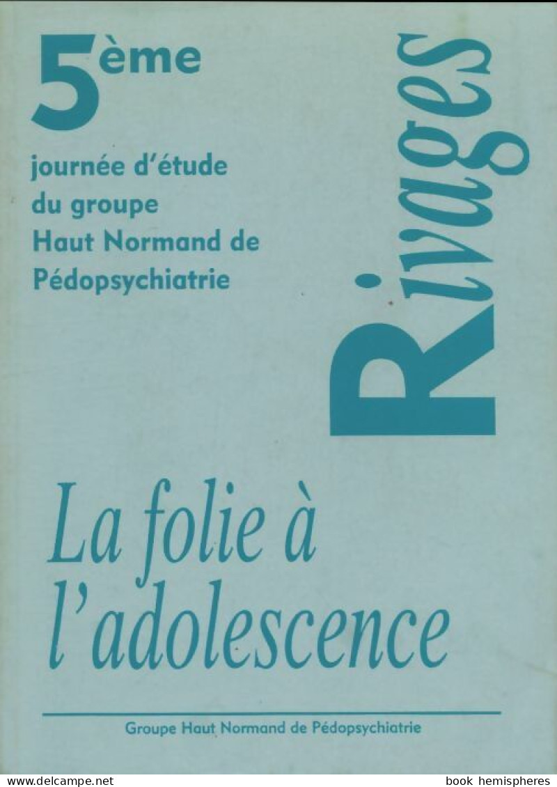 La Folie à L'adolescence (1993) De Collectif - Psicología/Filosofía