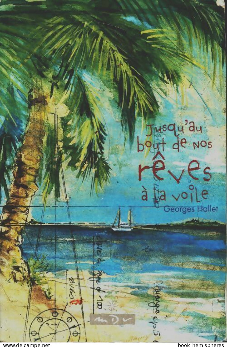 Jusqu'au Bout De Nos Rêves A La Voile (2006) De Georges Halley - Viajes