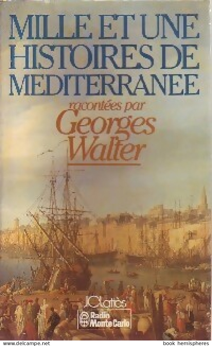 Mille Et Une Histoires De La Méditerranée (1983) De Georges Walter - Nature