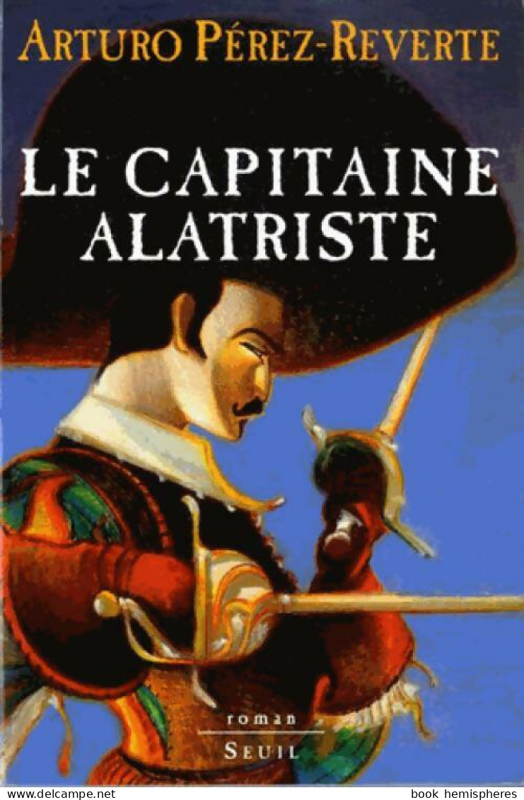 Le Capitaine Alatriste (1998) De Arturo Pérez-Reverte - Historisch