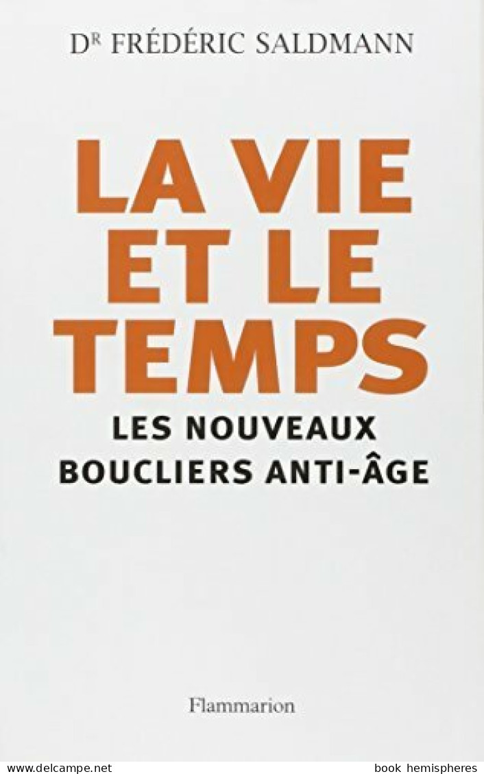 La Vie Et Le Temps : Les Nouveaux Boucliers Anti-âge (2011) De Frédéric Saldmann - Health