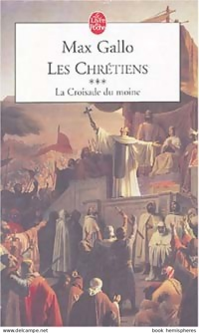 Les Chrétiens Tome III : La Croisade Du Moine (2004) De Max Gallo - Históricos
