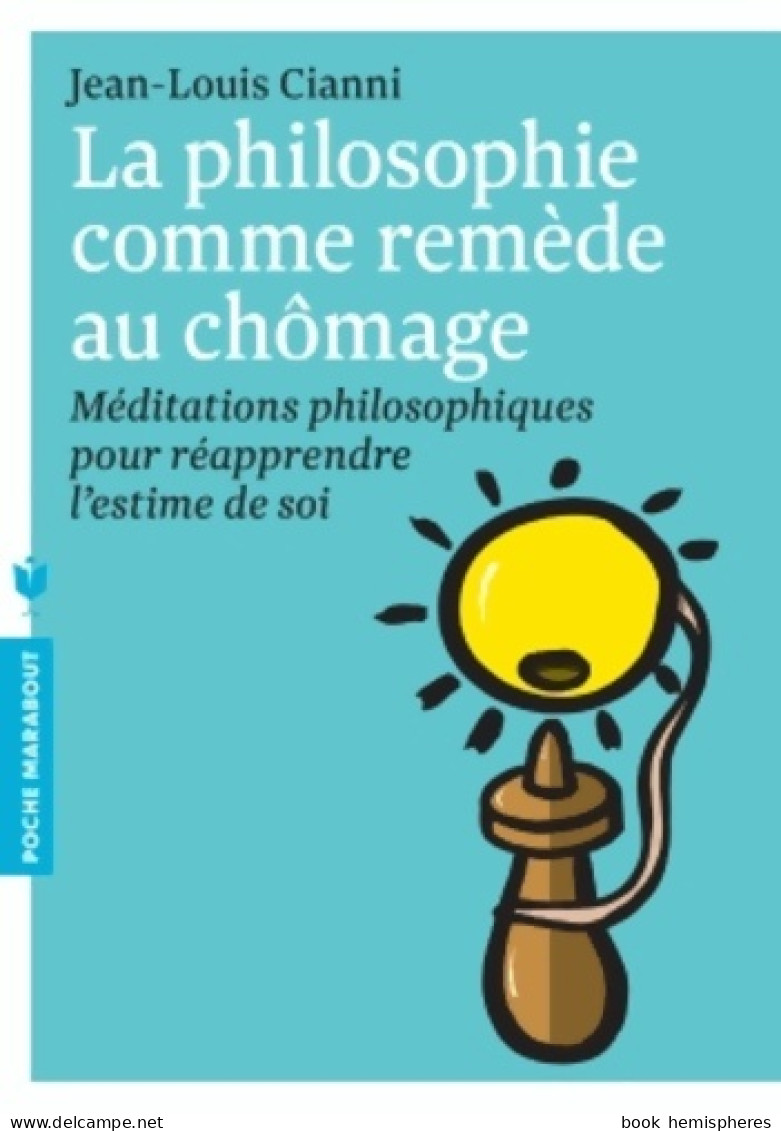 La Philosophie Comme Remède Au Chômage (2013) De Jean-Louis Cianni - Scienza