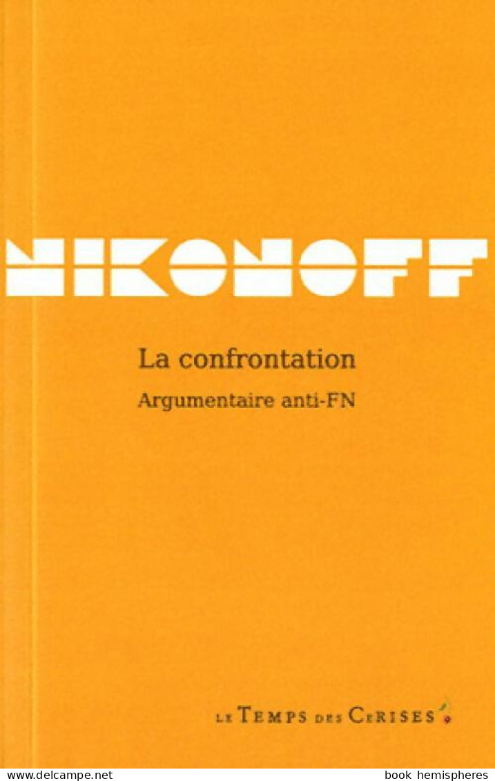 La Confrontation. Argumentaire Anti-FN (2012) De Jacques Nikonoff - Politique