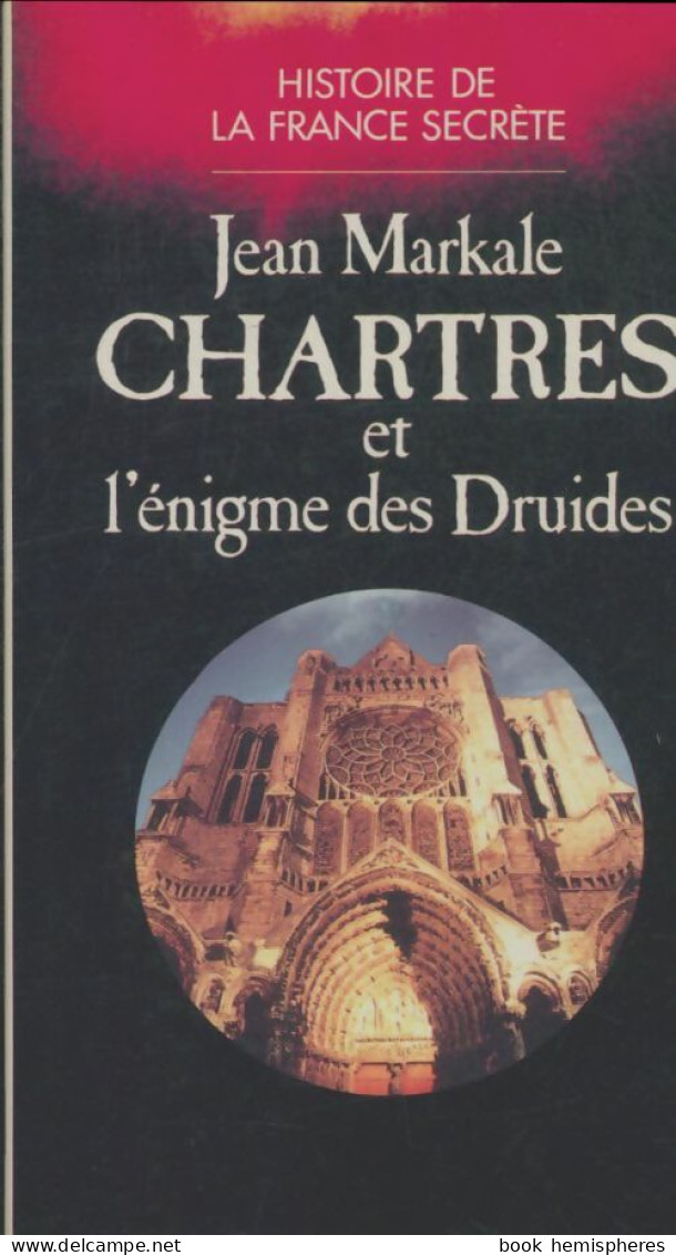 Chartres Et L'énigme Des Druides (1988) De Jean Markale - Esoterik