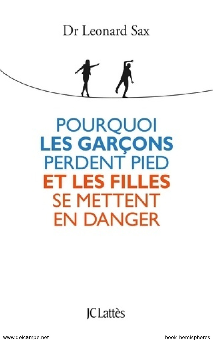 Pourquoi Les Garçons Perdent Pied Et Les Filles Se Mettent En Danger (2014) De Léonard Sax - Health