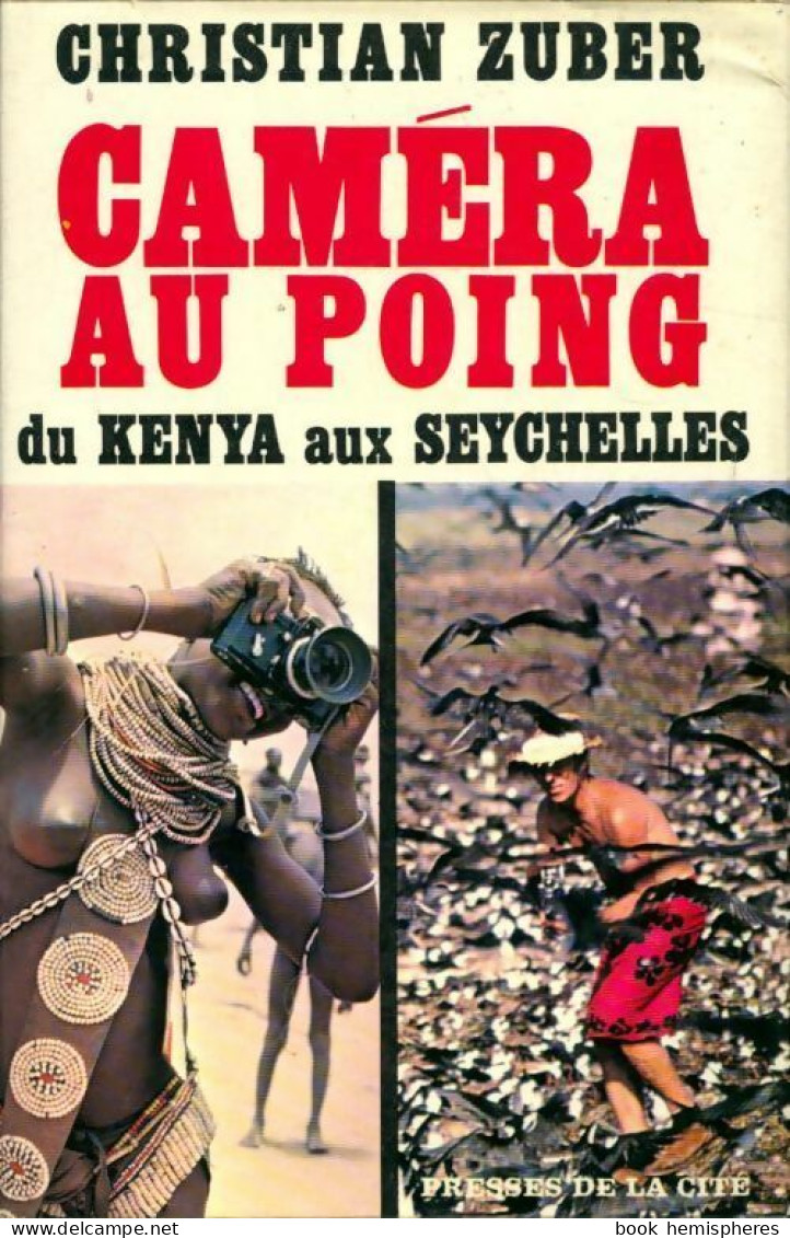 Caméra Au Poing Du Kenya Aux Seychelles (1969) De Christian Zuber - Viajes