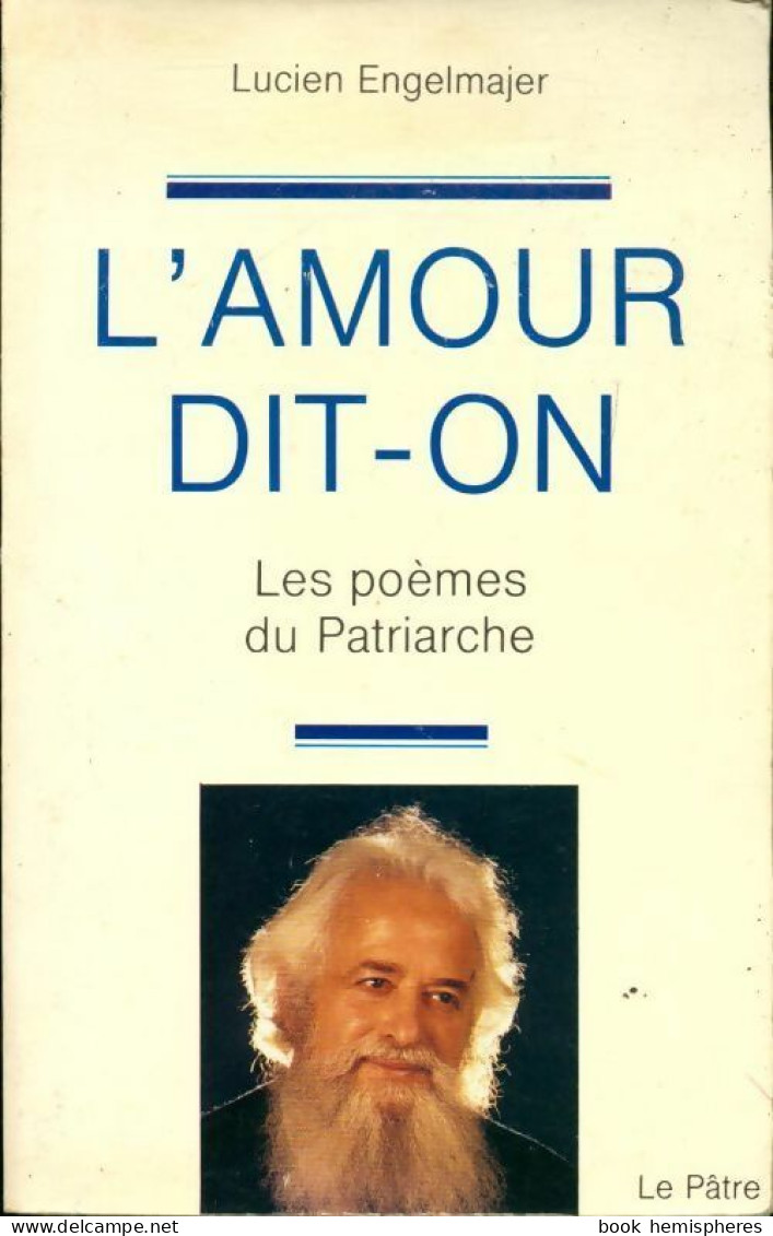 Les Poèmes Du Patriarche Tome II : L'amour Dit-on (1985) De Lucien Engelmajer - Sonstige & Ohne Zuordnung