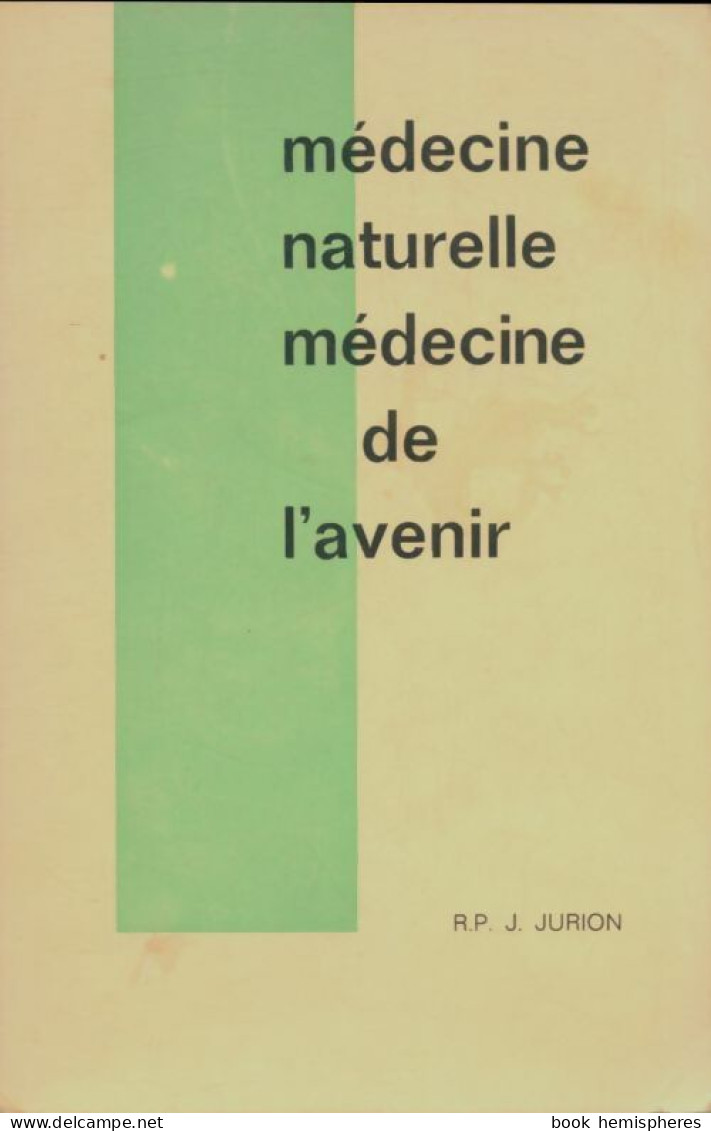 Médecine Naturelle Médecine De L'avenir (1968) De R.P Jurion - Salud
