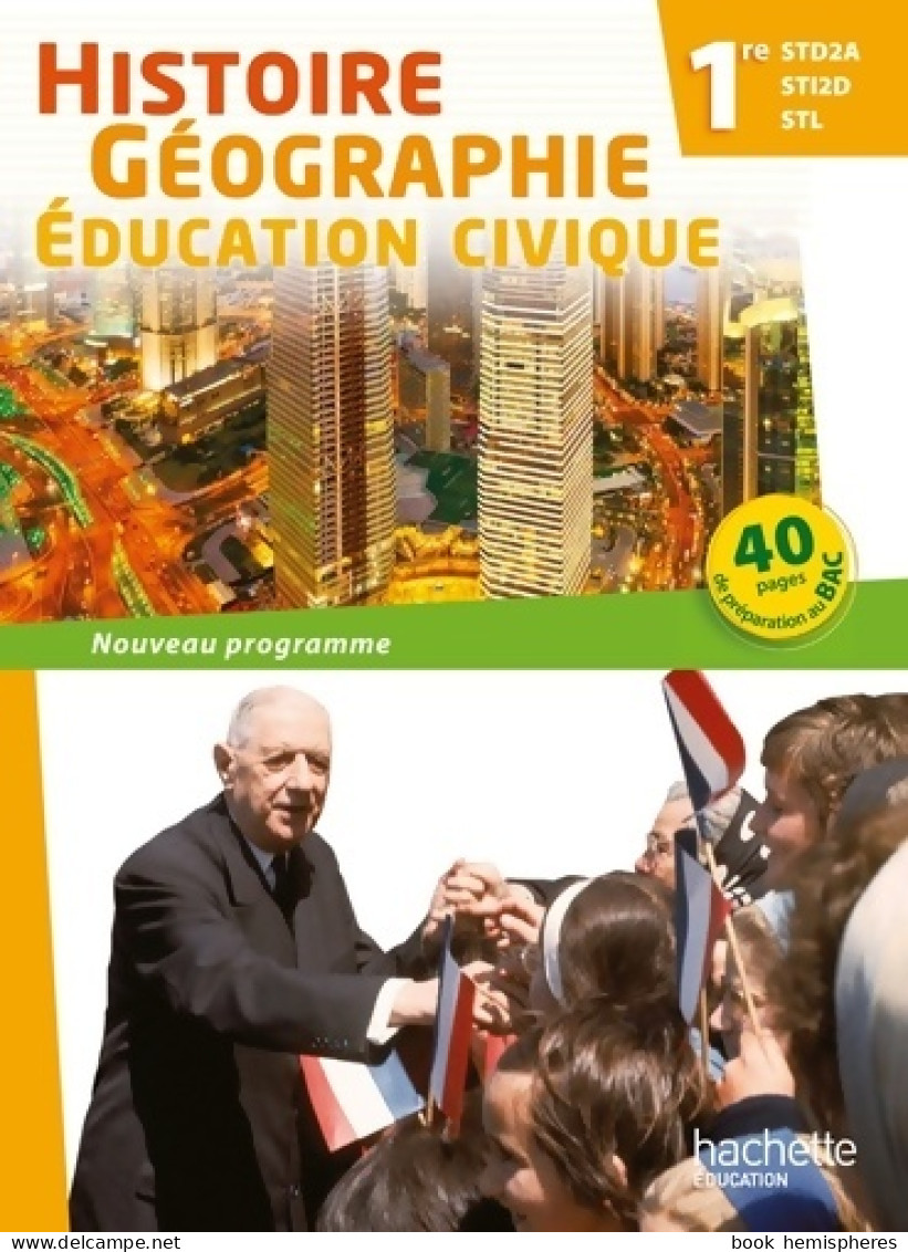 Histoire-géographie 1res Std2a/sti2d/stl - Livre élève - Ed. 2011 (2011) De Alain Prost - 12-18 Ans