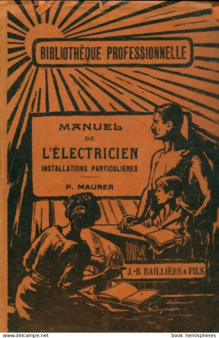 Manuel De L'électricien : Installations Particulières (1928) De P. Maurer - Wissenschaft