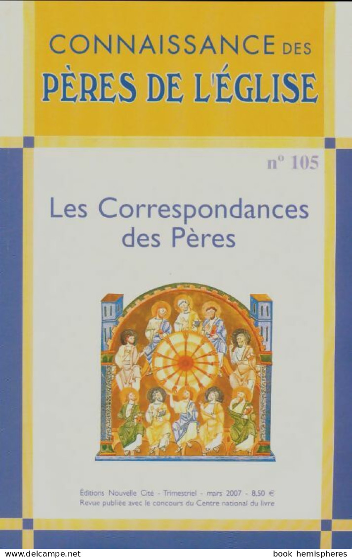 Connaissance Des Pères De L'Église N°105 : Correspondances Des Pères (2007) De Collectif - Sin Clasificación