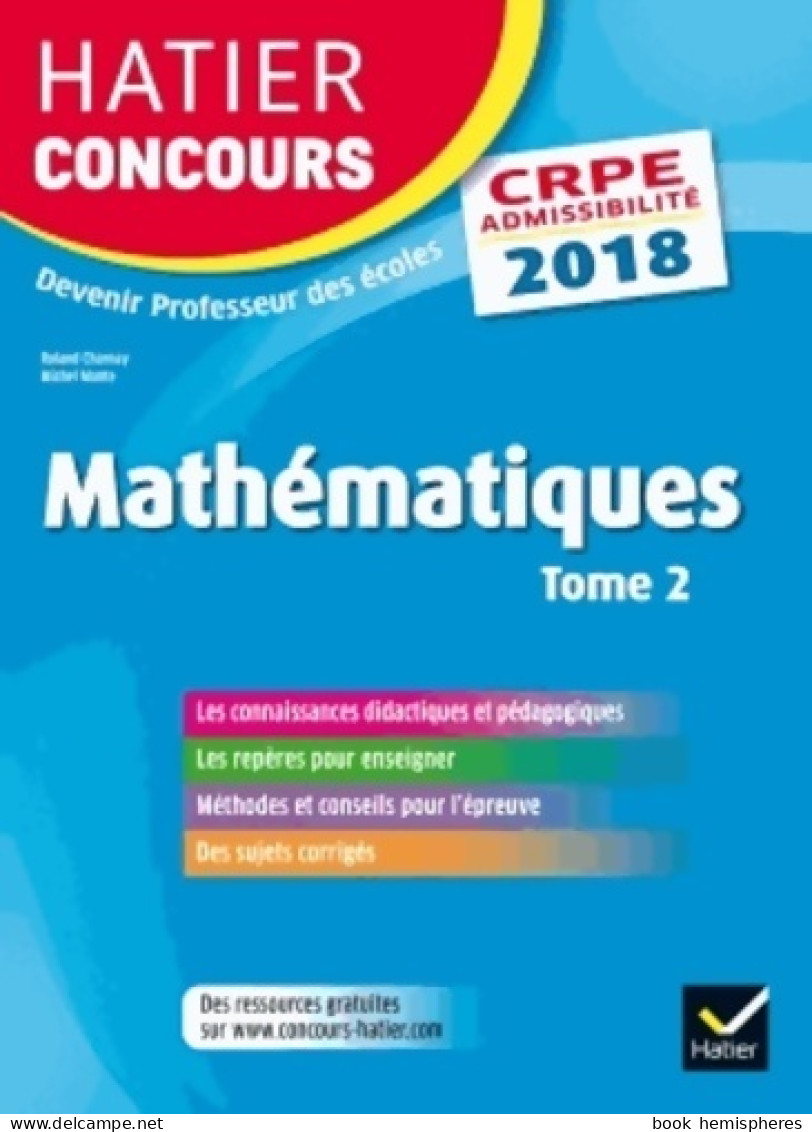 Hatier Concours Crpe 2018 - Mathématiques Tome II - épreuve écrite D'admissibilité (2017) De Roland Charnay - 18+ Years Old