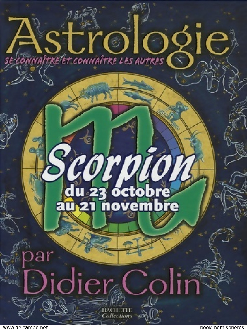 Scorpion : Du 23 Octobre Au 21 Novembre (2006) De Didier Colin - Esotérisme