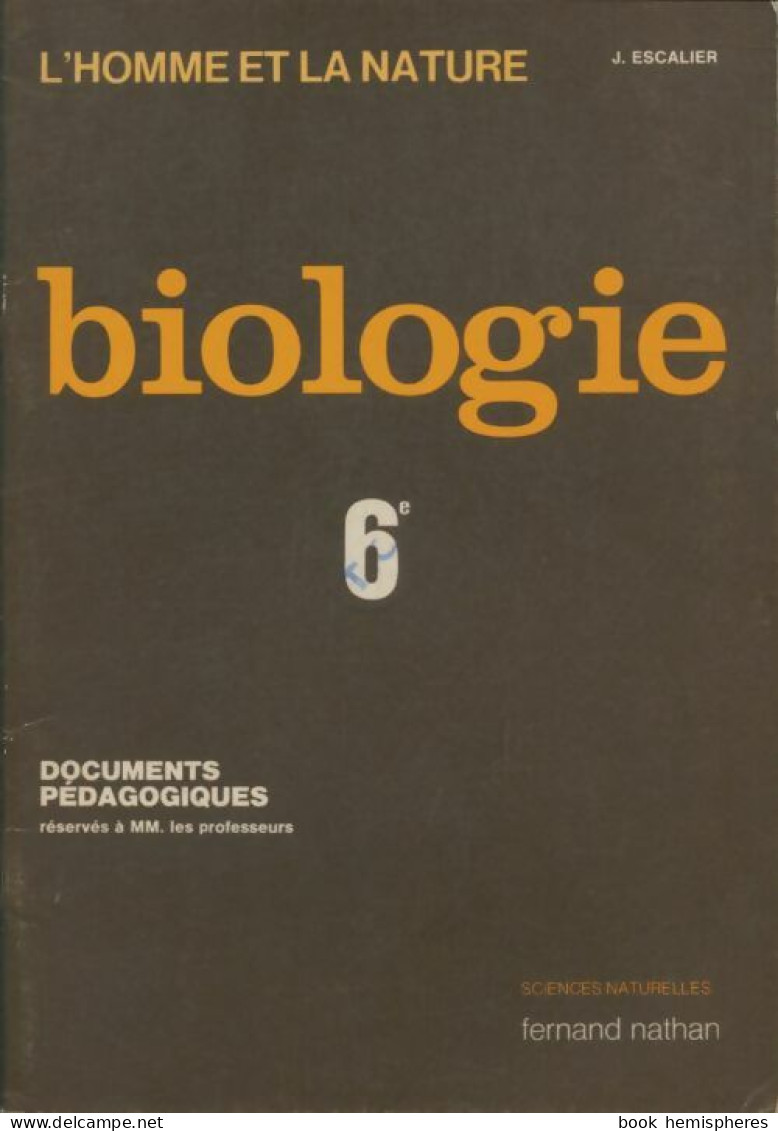 Biologie 6e Documents Pédagogiques (1977) De J. Escalier - 6-12 Ans