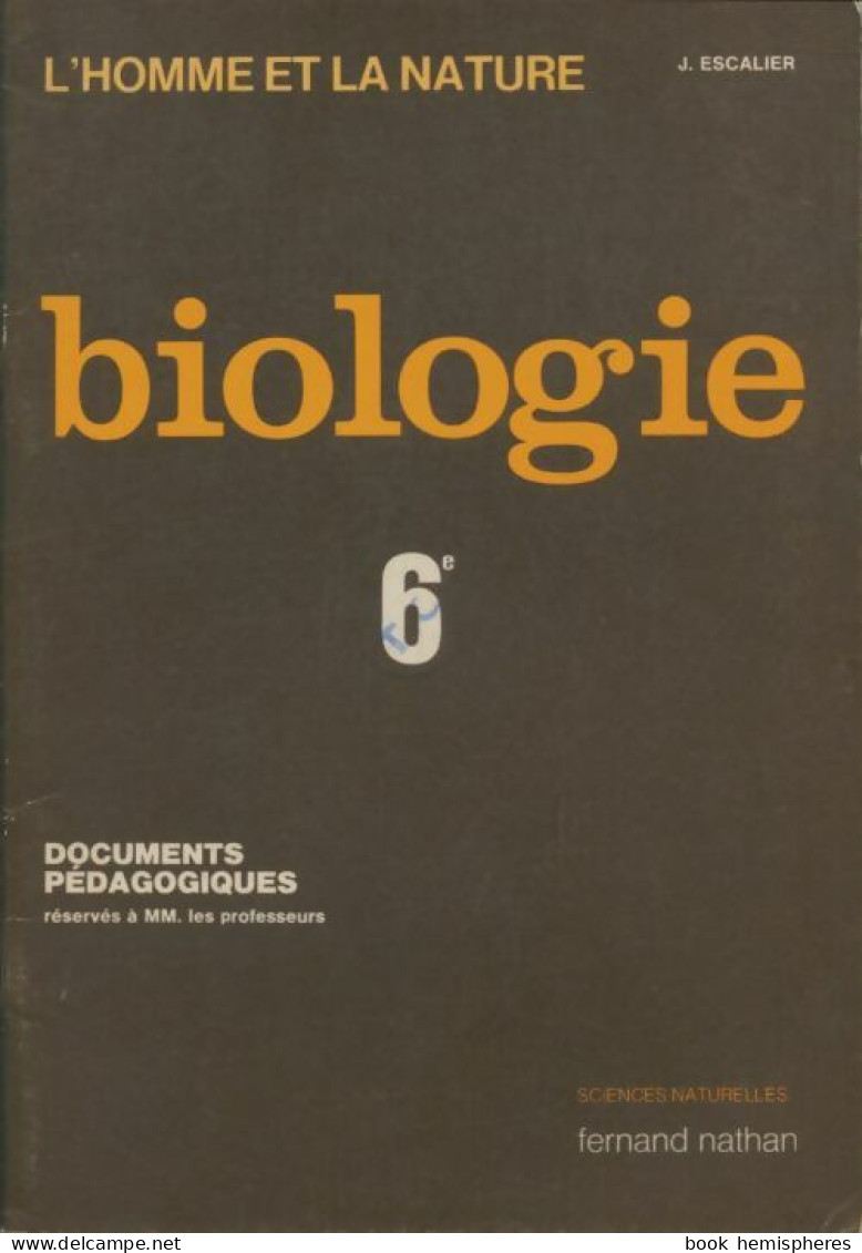 Biologie 6e Documents Pédagogiques (1977) De J. Escalier - 6-12 Years Old