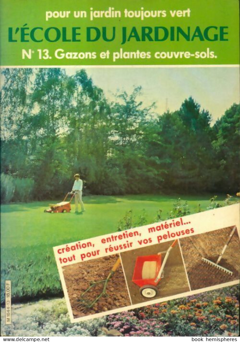 L'école Du Jardinage N°13 : Gazons Et Plantes Couvre-sols (1981) De Collectif - Sin Clasificación