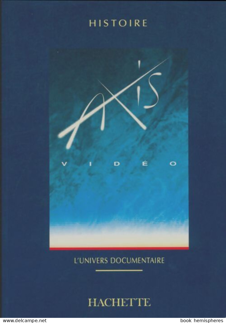 Axis Histoire : L'univers Documentaire  (1995) De Collectif - Non Classés