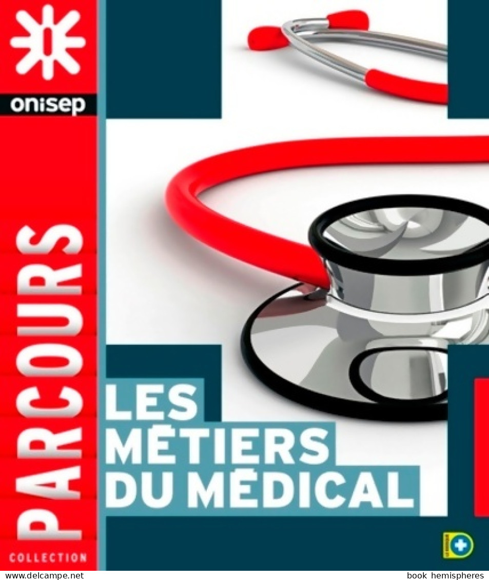 Les Métiers Du Médical (2014) De Onisep - Non Classés