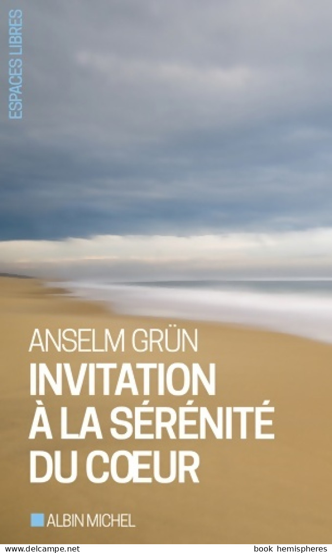 Invitation à La Sérénité Du Coeur (2016) De Anselm Grün - Religión