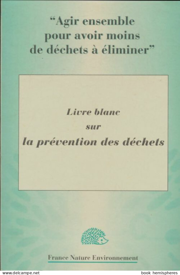Livre Blanc Sur La Prévention Des Déchets (2001) De Collectif - Nature