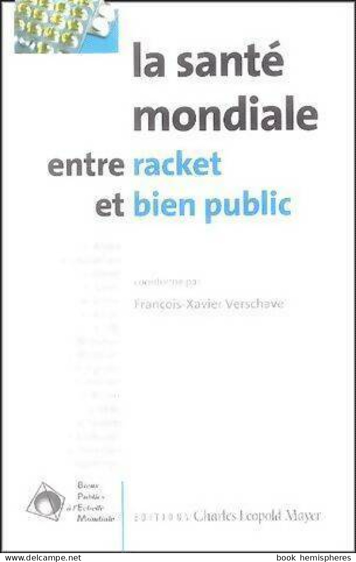 La Santé Mondiale : Entre Racket Et Bien Public (2004) De François-Xavier Verschave - Ciencia