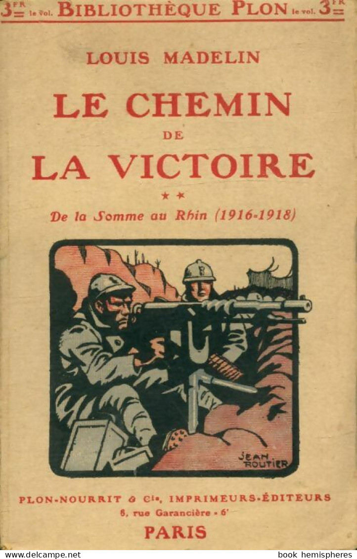 Le Chemin De La Victoire Tome II : De La Somme Au Rhin (1916-1918) (0) De Louis Madelin - Historisch