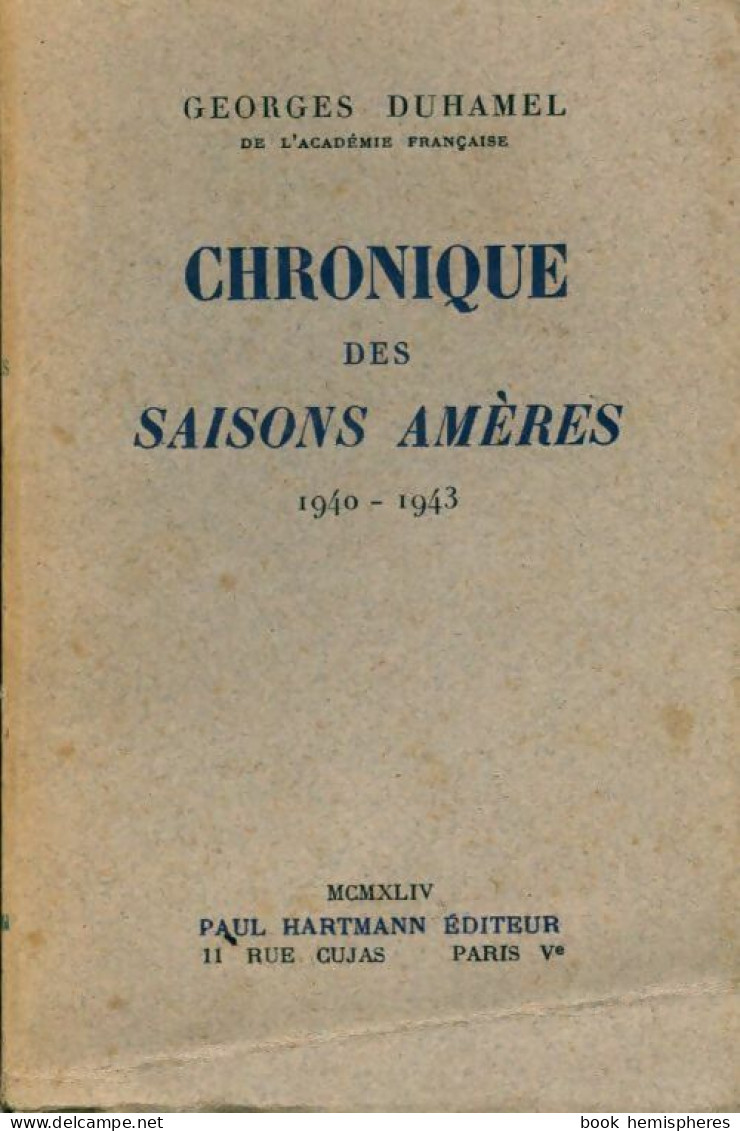 Chronique Des Saisons Amères (1940-1943) (1944) De Georges Duhamel - Guerre 1939-45