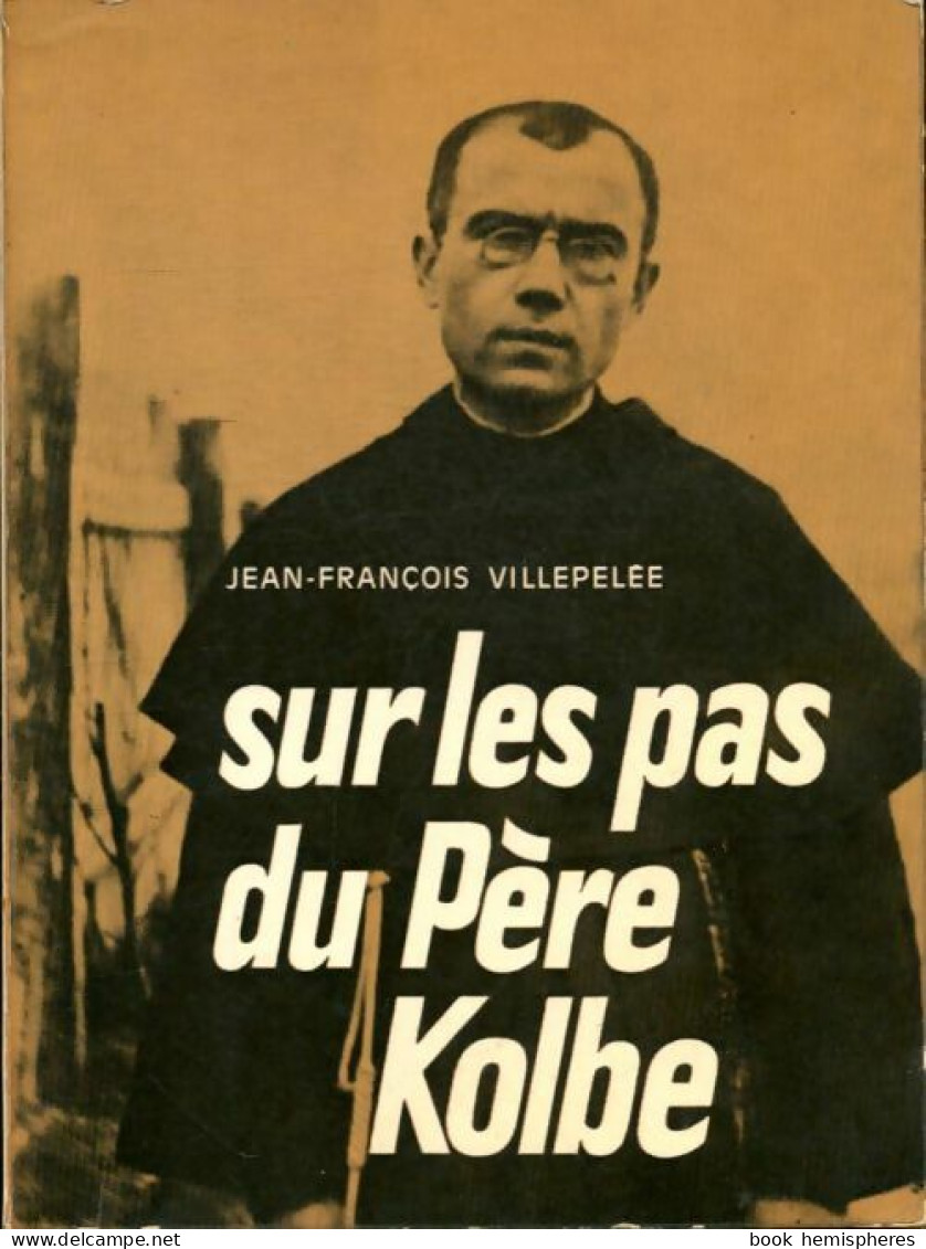 Sur Les Pas Du Père Kolbe (1976) De Villepelee Jean Francois - Religión