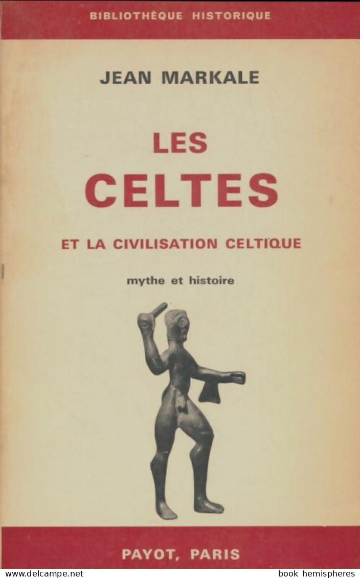 Les Celtes Et La Civilisation Celtique (1969) De Jean Markale - Esoterismo