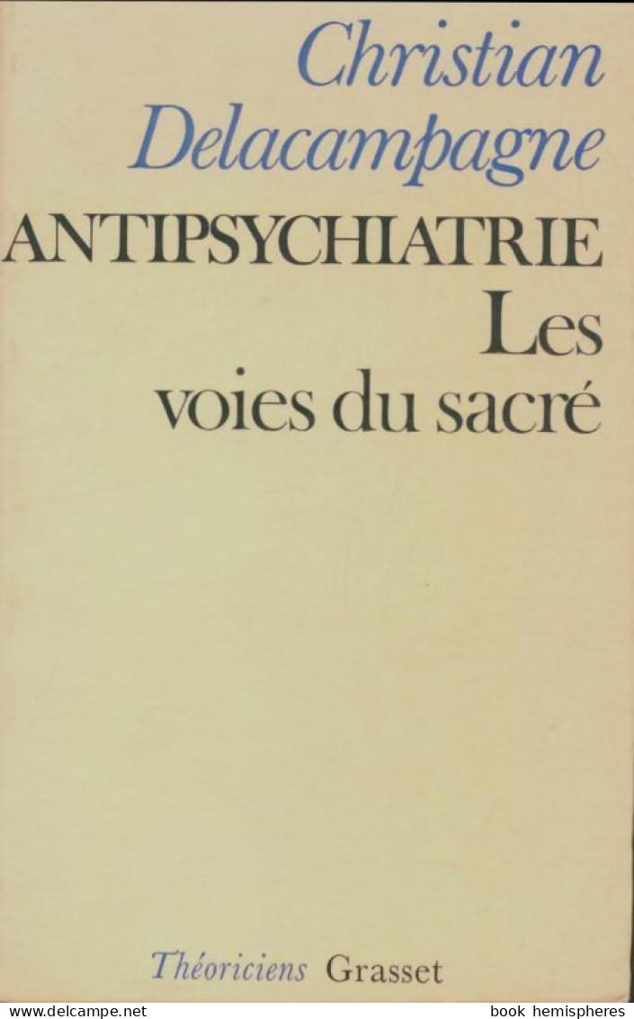 Antipsychiatrie : Les Voies Du Sacré (1974) De Christian Delacampagne - Psicología/Filosofía