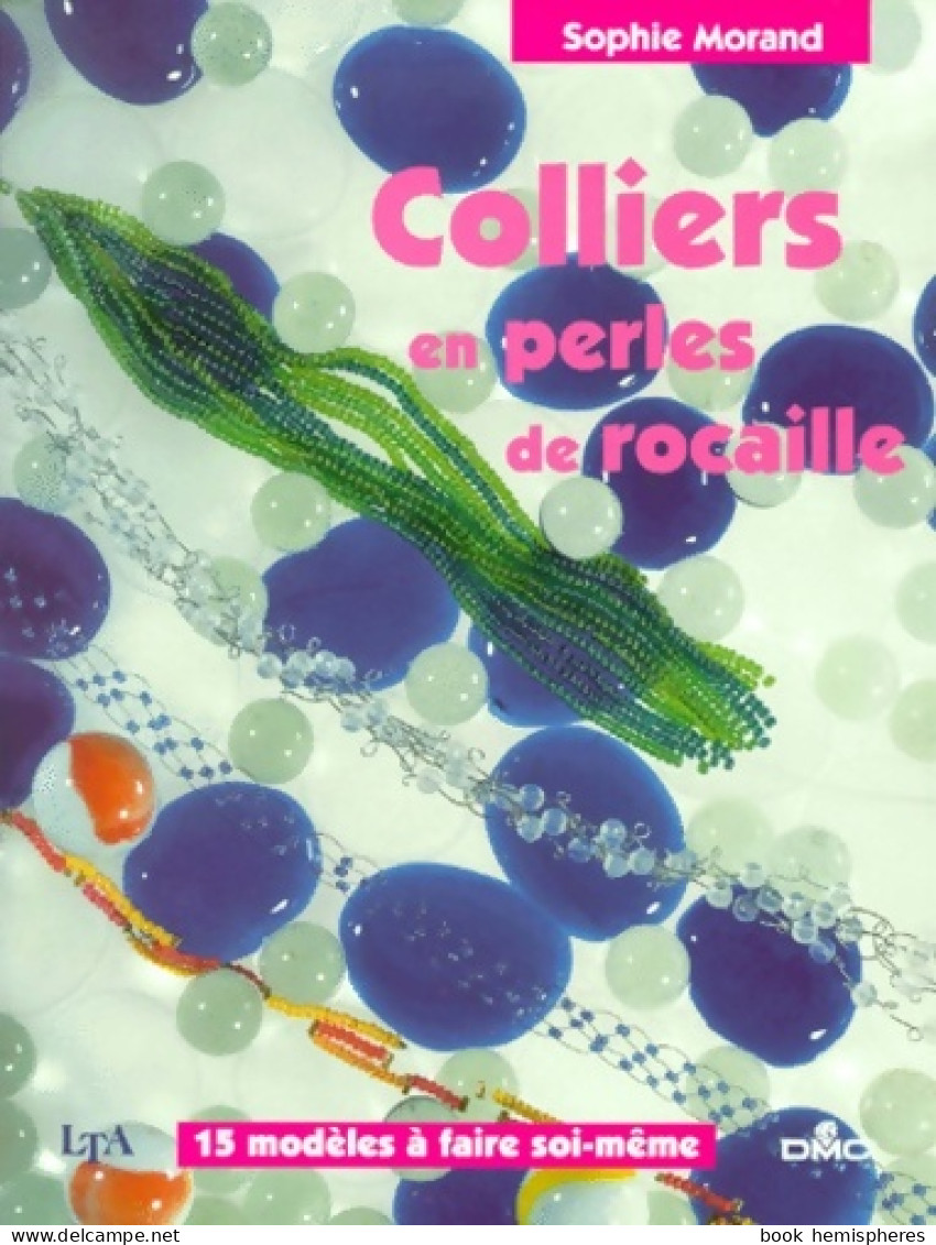 Colliers En Perles De Rocaille : 15 Modèles à Faire Soi-même (2000) De Sophie Morand - Voyages