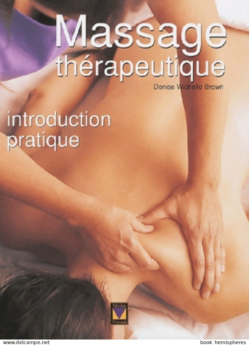 Massage Thérapeutique : Introduction Pratique (2004) De Denise Wichello-Brown - Santé