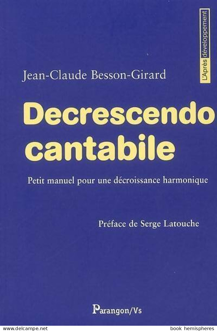 Decrescendo Cantabile. Petit Manuel Pour Une Décroissance Harmonique (2005) De Jean-Claude B - Handel