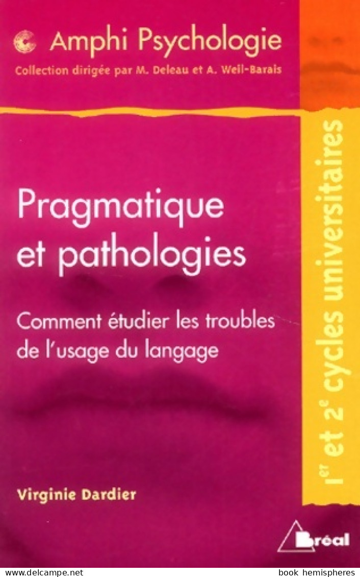 Pragmatique Et Pathologies : Comment étudier Les Troubles De L'usage Du Langage (2004) De Virginie D - Psicología/Filosofía