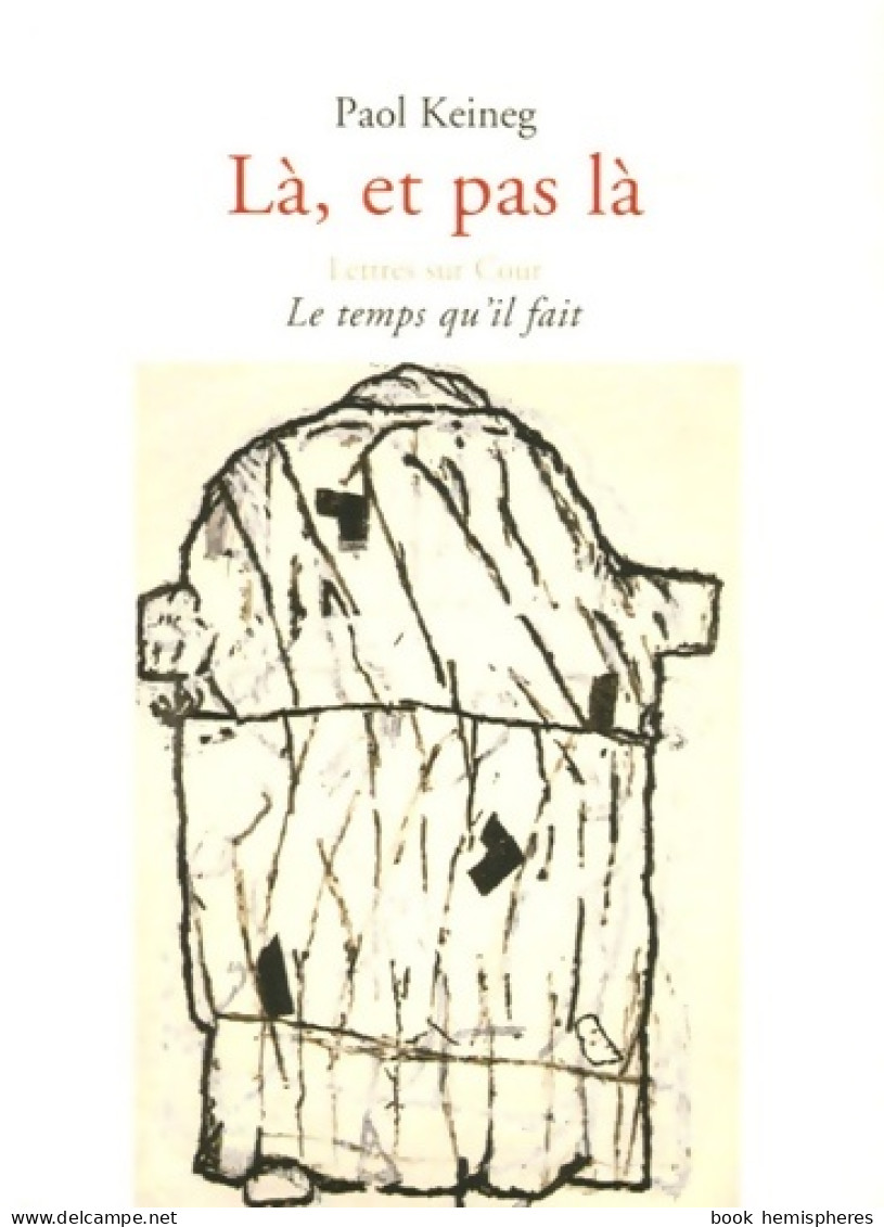 Là Et Pas Là (2005) De Paol Keineg - Otros & Sin Clasificación