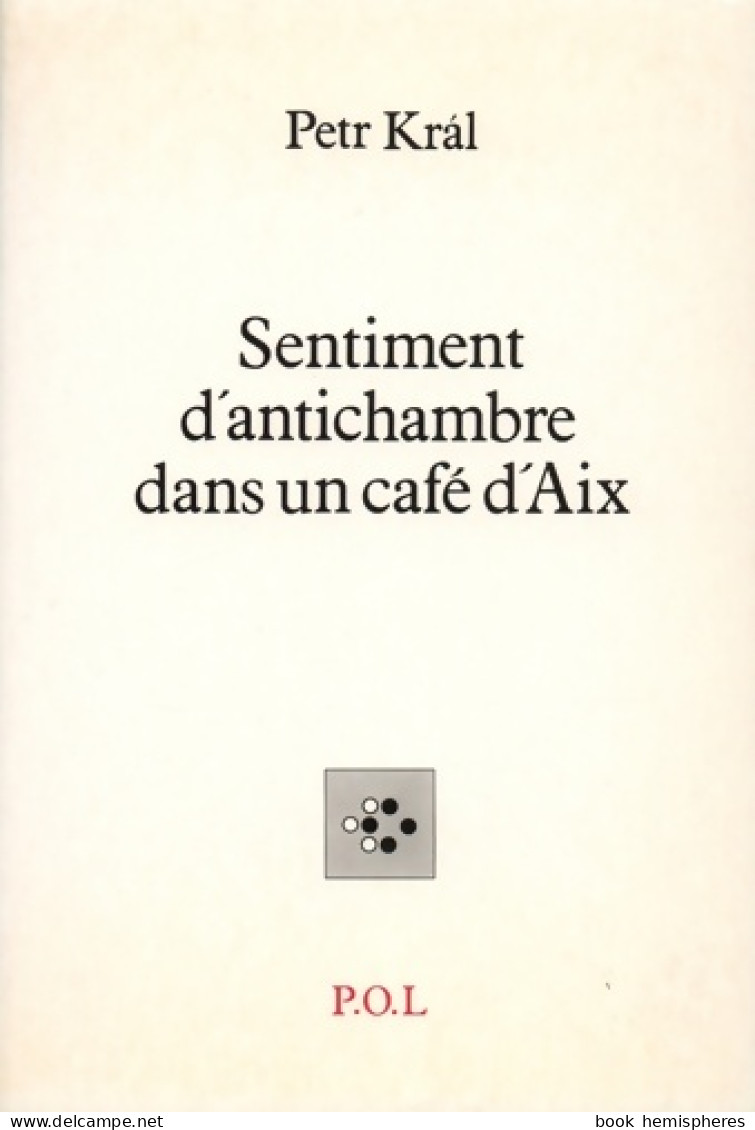 Sentiment D'antichambre Dans Un Café D'Aix (1991) De Petr Kral - Otros & Sin Clasificación