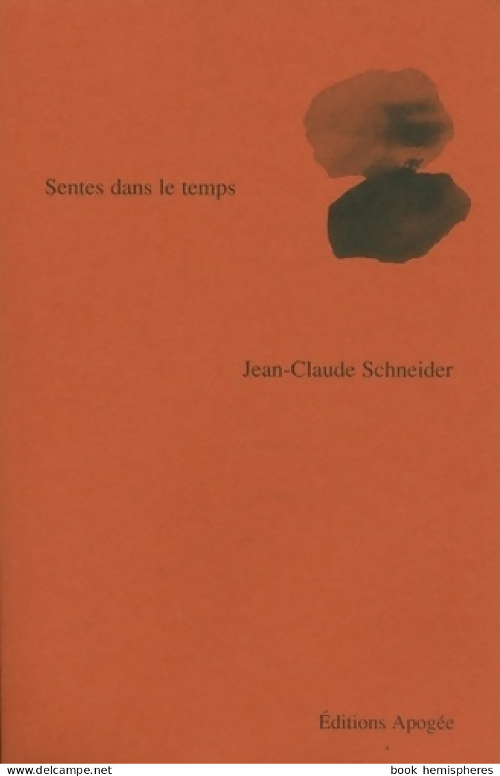 SENTES DANS LE TEMPS (2001) De Schneider Jean-Claude - Altri & Non Classificati