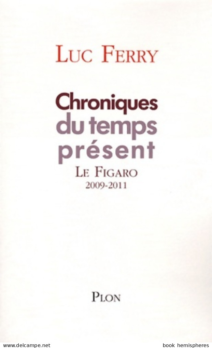 Chroniques Du Temps Présent Tome I (2011) De Luc Ferry - Política
