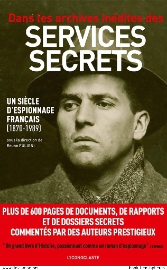 Dans Les Archives Inédites Des Services Secrets (2011) De Bruno Fuligni - Historia