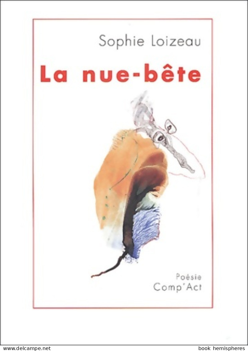 La Nue-bête (2004) De Sophie Loizeau - Altri & Non Classificati