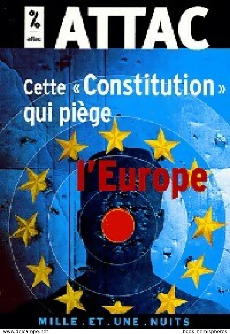 Cette Constitution Qui Piège L'Europe (2005) De ATTAC - Politik