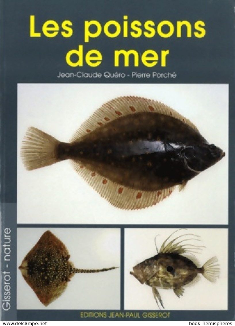 Les Poissons De Mer : Myxines Lamproies Cartilagineux Et Poissons (2004) De Jean-Claude Quéro - Nature