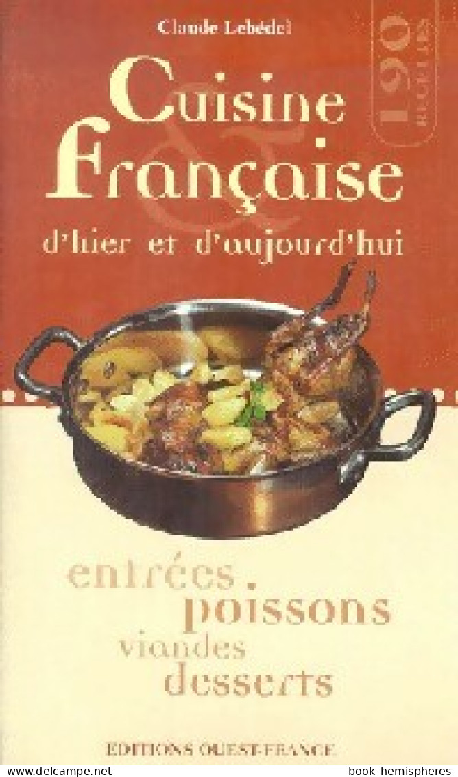 Cuisine Française D'hier Et D'aujourd'hui (2001) De Claude Lebédel - Gastronomía