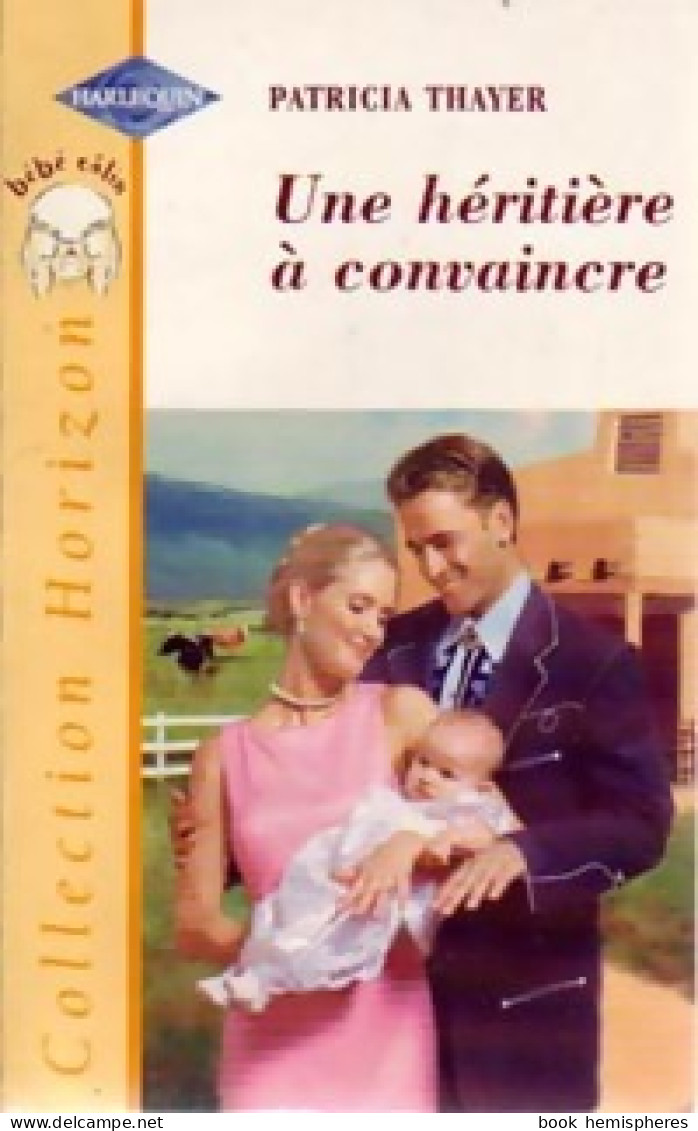 Une Héritière à Convaincre (2002) De Patricia Thayer - Románticas