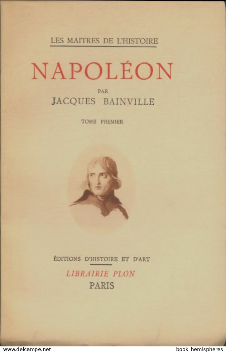 Napoléon Tome I (1938) De Jacques Bainville - Historia